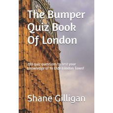 (영문도서) The Bumper Quiz Book Of London: 200 quiz questions to test your knowledge of Ye... Paperback, Independently Published, English, 9798310706743