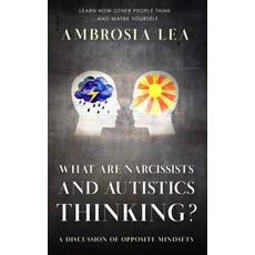 (영문도서)What are Narcissists and Autistics Thinking?: A Discussion of Opposite Mindsets Paperback, Independently Published, English, 9798283983820