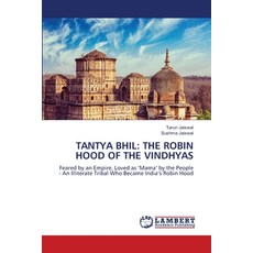 (영문도서)Tantya Bhil: The Robin Hood of the Vindhyas Paperback, LAP Lambert Academic Publis..., English, 9786209941627 LAP Lambert Academic Publis..., English, 9786209941627