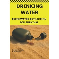 (영문도서)Drinking Water.: Freshwater Extraction for Survival. Paperback, Independently Published, English, 9798243650724