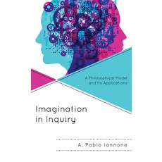 (영문도서) Imagination in Inquiry: A Philosophical Model and Its Applications Hardcover, Lexington Books, English, 9781793649720