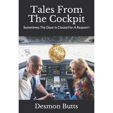 (영문도서) Tales From The Cockpit: Sometimes The Door Is Closed For A Reason!! Paperback, Independently Published, English, 9798667552703