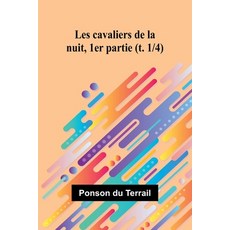 (영문도서) Les cavaliers de la nuit 1er partie (t. 1/4) Paperback, Alpha Edition, English, 9789362516015