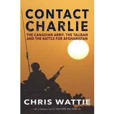 (영문도서) Contact Charlie: The Canadian Army the Taliban and the Battle for Afghanistan Paperback, Iguana Books, English, 9781771803038