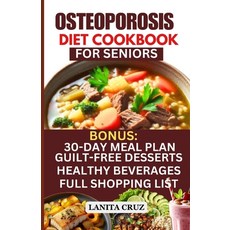 (영문도서) Osteoporosis Diet Cookbook for Seniors: Osteoporosis Diet Recipes to Prevent and Fight Bone L... Paperback, Independently Published, English, 9798878285193