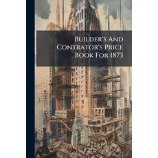 (영문도서)Builder's And Contrator's Price Book For 1873 Paperback, Nabu Press, English, 9781245229746