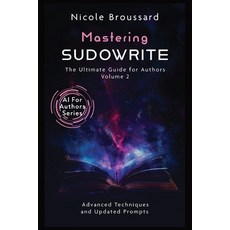 (英文圖書)Mastering Sudowrite - Volume 2: The Ultimate Guide For Authors 平裝版, Independently Published, 英文