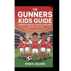 (영문도서)The Gunners Kids Guide - Arsenal's History Fun Facts and Quiz: (Inspirational B... Paperback, Independently Published, English, 9798277115664