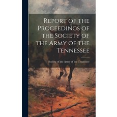 (영문도서) Report of the Proceedings of the Society of the Army of the Tennessee Hardcover, Legare Street Press, English, 9781020837630