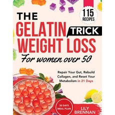 (영문도서)Gelatin Trick Weight Loss for Women Over 50: Repair Your Gut Rebuild Collagen ... Paperback, Independently Published, English, 9798261987499 Independently Published, English, 9798261987499