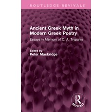 (英文圖書)Ancient Greek Myth in Modern Greek Poetry: Essays in Memory of C. A. Trypanis 精裝版, Routledge, 英文