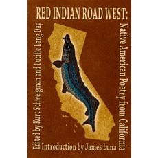(영문도서) Red Indian Road West: Native American Poetry from California Paperback, Scarlet Tanager Books, English, 9780976867654