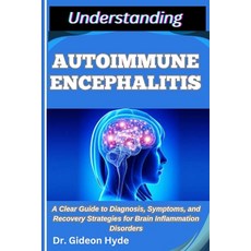 (英文圖書)Understanding Autoimmune Encephalitis: A Clear Guide to Diagnosis Symptoms and... 平裝版, Independently Published, 英文