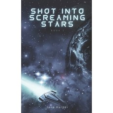 (영문도서) Shot Into Screaming Stars Paperback, Independently Published, English, 9798842764082