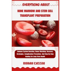 (영문도서)Everything about Bone Marrow and Stem Cell Transplant Preparation: Immune System... Paperback, Independently Published, English, 9798268962826
