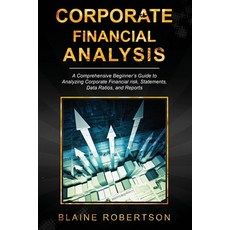 (영문도서) Corporate Financial Analysis: A Comprehensive Beginner's Guide to Analyzing Corporate Financi... Paperback, Blaine Robertson, English, 9781088224960