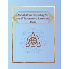 (英文圖書)Social Media Marketing for Small Businesses: A practical Guide 平裝版, Independently Published, 英文