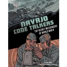 Navajo Code Talkers: Top Secret Messengers of World War II Hardcover, Capstone Press