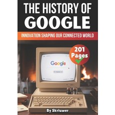 (영문도서) The History of Google: Innovation Shaping Our Connected World Paperback, Independently Published, English, 9798311757508