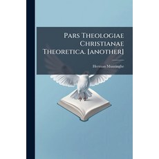 (英文圖書)Pars Theologiae Christianae Theoretica. [another] 平裝版, Nabu Press, 英文