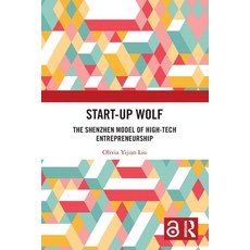 (영문도서)Start-up Wolf: The Shenzhen Model of High-Tech Entrepreneurship Paperback, Routledge, English, 9781032598109
