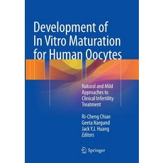 Development of in Vitro Maturation for Human Oocytes: Natural and Mild Approaches to Clinical Infert... Paperback, Springer