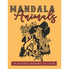 Mandala Animals: 45 Beautiful drawings to color - Fantastic and sophisticated animal mandala for adu... Paperback, Independently Published, English, 9798561756566