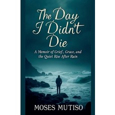 (영문도서)The Day I Didn't Die Paperback, Moses Mutiso, English, 9798231358601