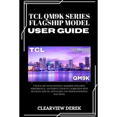 (영문도서)TCL Qm9k Series - Flagship Model User Guide: Unlock Advanced Settings Maximize... Paperback, Independently Published, English, 9798272244758
