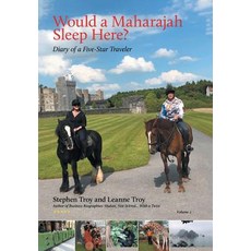 (영문도서) Would a Maharajah Sleep Here? Volume 2: Diary of a Five Star Traveler Hardcover, iUniverse, English, 9781532077272