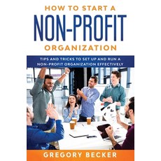 (영문도서) How to Start a Non-Profit Organization: Tips and Tricks to Set Up and Run a Non-Profit Organi... Paperback, Independently Published, English, 9798643501008