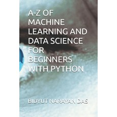 (영문도서)A-Z of Machine Learning and Data Science for Beginners with Python Paperback, Independently Published, English, 9798272054494