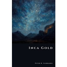 (영문도서)Inca Gold: The Hidden Hoards of the Andes Paperback, Independently Published, English, 9798273892453