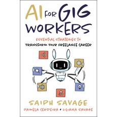 (영문도서)AI for Gig Workers: Essential Strategies to Transform Your Freelance Career Paperback, Wiley, English, 9781394379712