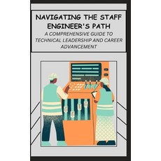 (영문도서) Navigating the Staff Engineer's Path: A Comprehensive Guide to Technical Leadership and Caree... Paperback, Independently Published, English, 9798874371630