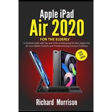 Apple iPad Air 2020 For The Elderly (Large Print Edition): A Detailed Guide with Tips and Tricks to ... Paperback, Independently Published, English, 9798554878039