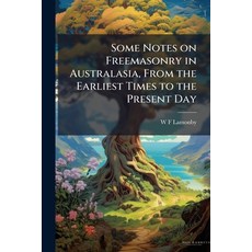 (英文圖書)Some Notes on Freemasonry in Australasia From the Earliest Times to the Present... 平裝版, Nabu Press, 英文