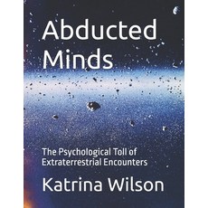 (영문도서) Abducted Minds: The Psychological Toll of Extraterrestrial Encounters Paperback, Independently Published, English, 9798303908086
