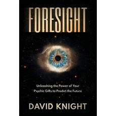 (영문도서) Foresight: Unleashing the Power of Your Psychic Gifts to Predict the Future Paperback, Dpk Publishing-Ascensionforyou, English, 9781914936197