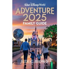 [5] Explore Walt Disney World Adventure: 2025 Family Guide.: Plan the Perfect Trip to Walt Disney