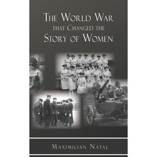 (영문도서) The World War That Changed the Story of Women Paperback, Natal Publishing, LLC, English, 9798330483372