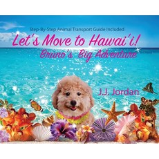 (영문도서)Let's Move to Hawaii: Bruno's Big Adventure: Bruno's Big Adventure Hardcover, J.J. Poodles Press, English, 9798986531328
