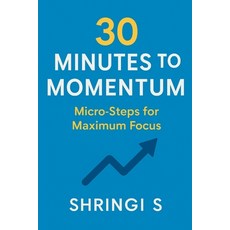 (外文書)30 Minutes to Momentum: Micro-Steps for Maximum Focus: Small Actions Big Daily G... Paperback, Independently Published, English