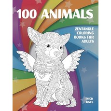 Zentangle Coloring Books for Adults - 100 Animals - Thick Lines Paperback, Independently Published