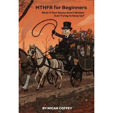 (영문도서)MTHFR for Beginners: What If Your Genes Aren't Broken-Just Trying to Keep Up? Paperback, Independently Published, English, 9798269753294