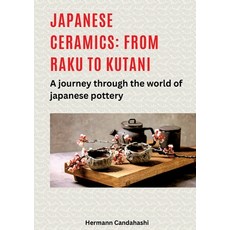 (영문도서) Japanese ceramics: From Raku to Kutani: A journey through the world of Japanese... Paperback, Tredition Gmbh, English, 9783384490001