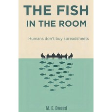 (영문도서)The Fish in the Room: humans don't buy spreadsheets Paperback, Independently Published, English, 9798272549402