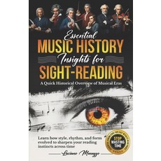 (영문도서)Essential Music History Insights for Sight Reading: A Quick Historical Overview... Paperback, Independently Published, English, 9798296891990