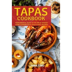 (영문도서) Tapas Cookbook: Your Essential Guide To The Art Of Spanish Home Cooking In 60 Traditional Rec... Paperback, Independently Published, English, 9798876517333