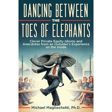 (英文圖書)Dancing Between the Toes of Elephants: Clever Private Equity Idioms and Anecdote... 平裝版, Merack Publishing, 英文